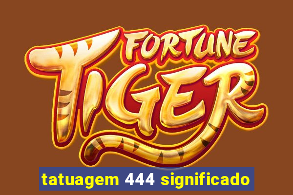 tatuagem 444 significado